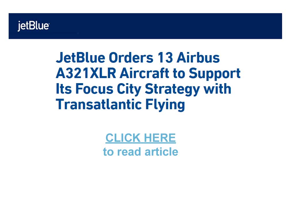 Jet BLue orders 21 Airbus 321XLR aircraft to support its focus city strategy with transatlantic flying - Click here to read article  